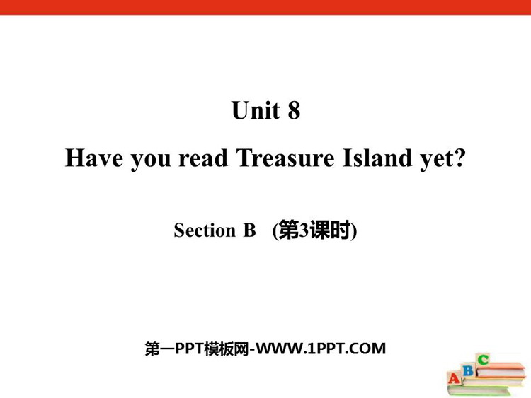 《Have you read Treasure Island yet?》SectionB PPT(第3课时)