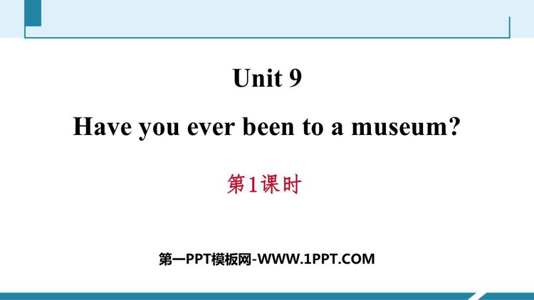 《Have you ever been to a museum?》PPT习题课件(第1课时)