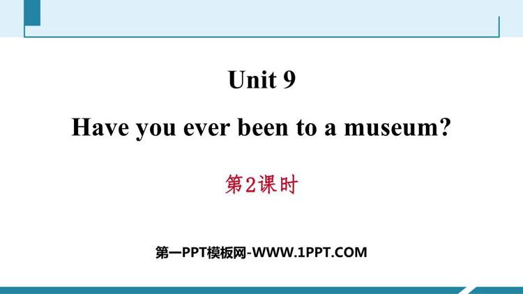 《Have you ever been to a museum?》PPT习题课件(第2课时)