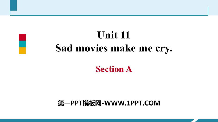 《Sad movies make me cry》SectionA PPT课件