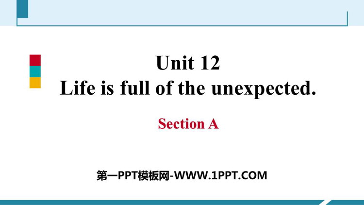 《Life is full of unexpected》SectionA PPT课件