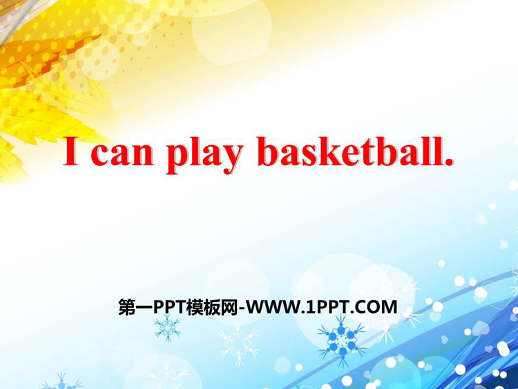 《I can play basketball》PPT下载
