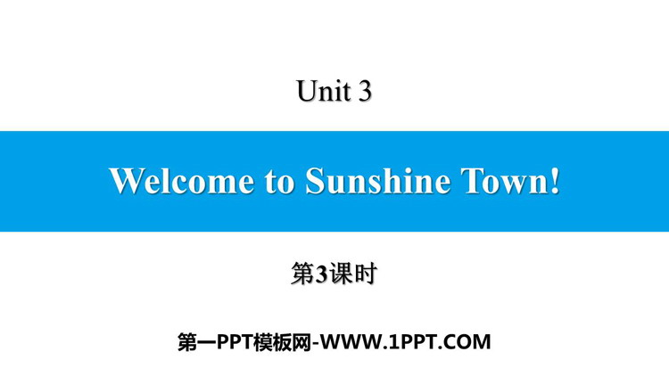 《Welcome to Sunshine Town》PPT习题课件(第3课时)