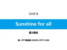 《Sunshine for all》PPT课件(第3课时)