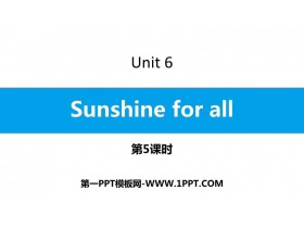 《Sunshine for all》PPT课件(第5课时)