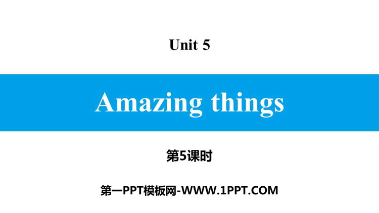 《Amazing things》PPT习题课件(第5课时)