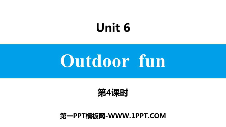 《Outdoor fun》PPT习题课件(第4课时)