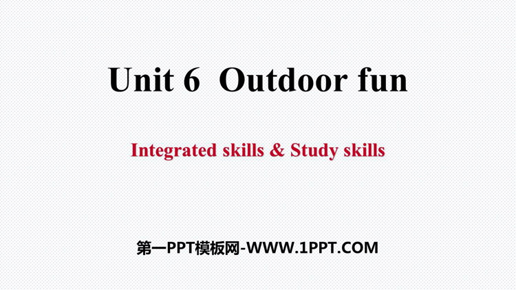 《Outdoor fun》Integrated skills&Study skills PPT习题课件