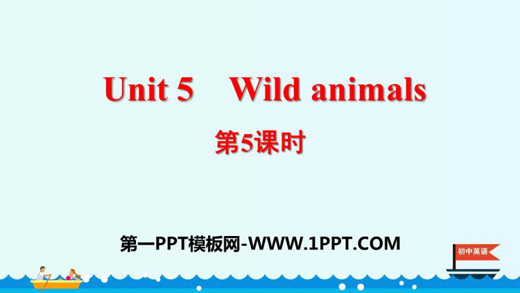 《Wild animals》PPT课件(第5课时)