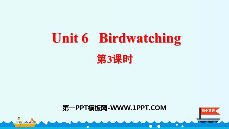 《Birdwatching》PPT课件(第3课时)