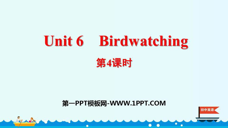 《Birdwatching》PPT课件(第4课时)