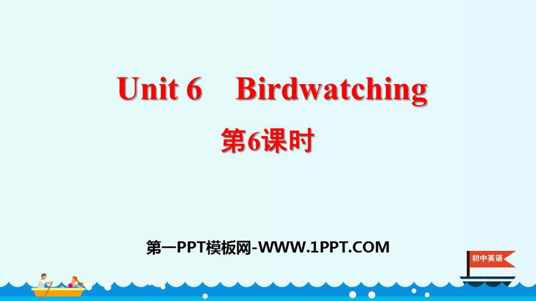 《Birdwatching》PPT课件(第6课时)