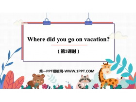 《Where did you go on vacation?》PPT课件(第3课时)