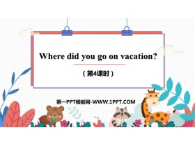 《Where did you go on vacation?》PPT课件(第4课时)