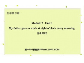 《My father goes to work at eight o/clock every morning》PPT下载(第1课时)