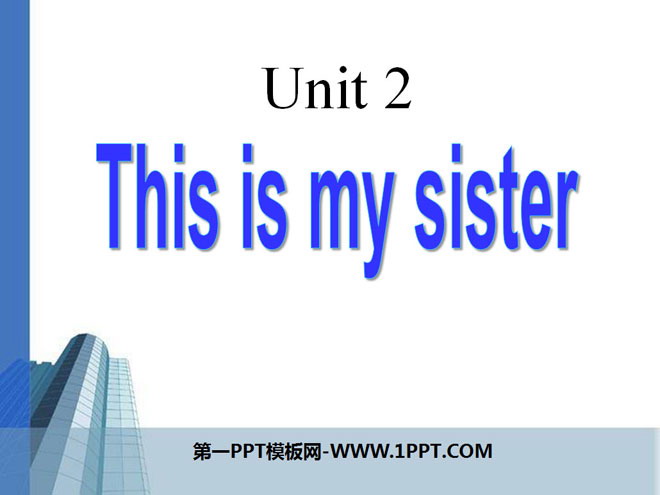 This is my sisterPPTμ6