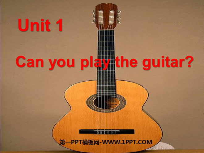 Can you play the guitar?PPTμ7