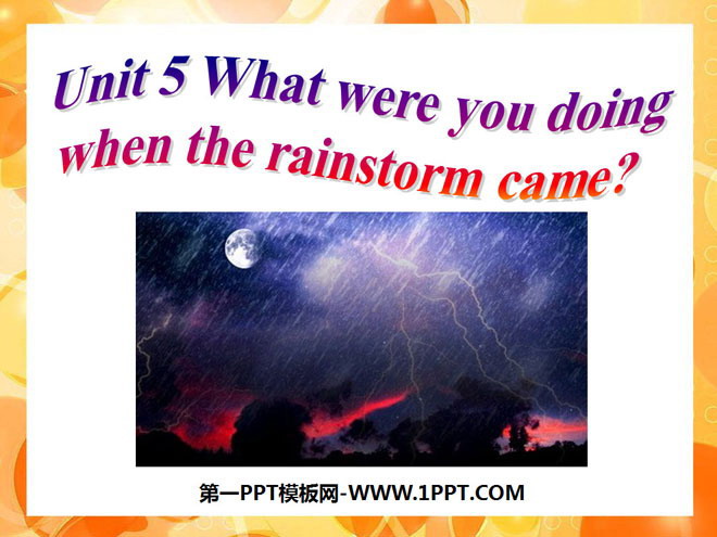 What were you doing when the rainstorm came?PPTn5