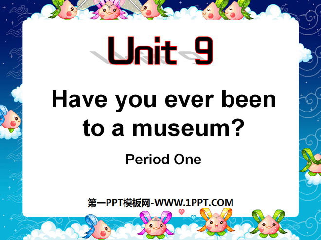 Have you ever been to a museum?PPTμ2