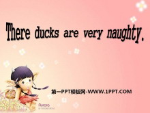 These ducks are very naughty!PPTn4