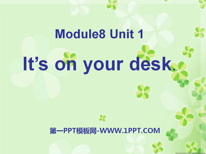 《It's on your desk》PPT课件3-预览图01