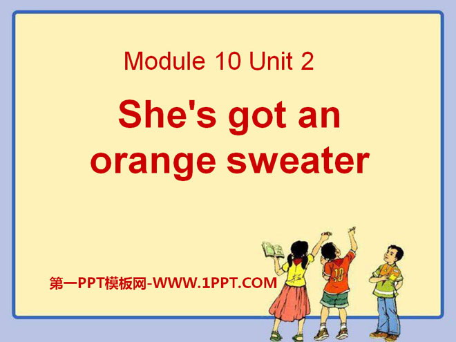 She\s got an orange sweaterPPTn3