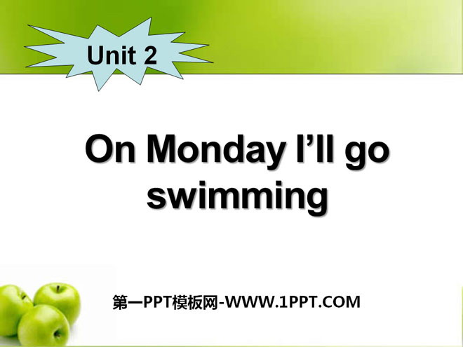 《On Monday I'll go swimming》PPT课件3-预览图01