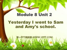 Yesterday I went to Sam and Amy's schoolPPTμ2
