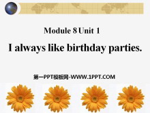 I always like birthday partiesPPTn