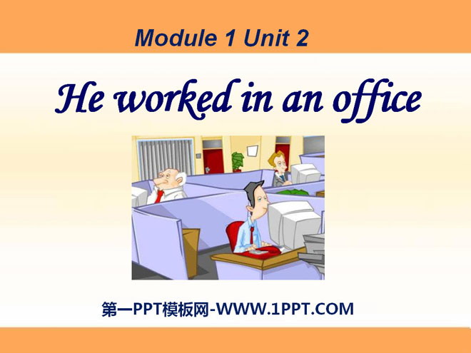 He worked in an officePPTn5