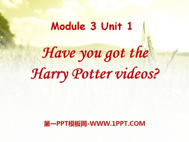 Have you got the Harry Potter videos?PPTn6