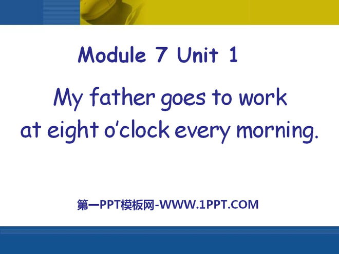 《My father goes to work at eight o'clock every morning》PPT课件3-预览图01