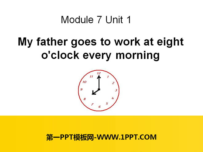 《My father goes to work at eight o'clock every morning》PPT课件4-预览图01