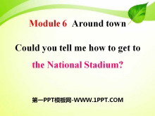 Could you tell me how to get to the National Stadium?around town PPTn