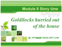 Goldilocks hurried out of the houseStory time PPTn