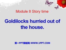 Goldilocks hurried out of the houseStory time PPTn3