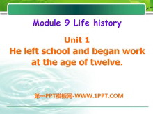 He left school and began work at the age of twelveLife history PPTn