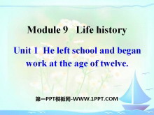 He left school and began work at the age of twelveLife history PPTn2