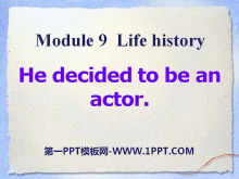 He decided to be an actorLife history PPTn