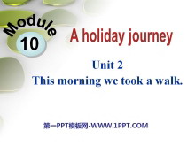 This morning we took a walkA holiday journey PPTn3