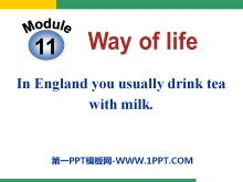 In Englandyou usually drink tea with milkWay of life PPTn