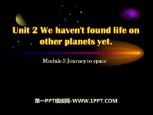 We have not found life on any other planets yetjourney to space PPTμ