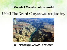 The Grand Canyon was not just bigWonders of the world PPTn3