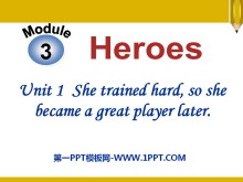 She trained hardso she became a great player laterHeroes PPTμ3