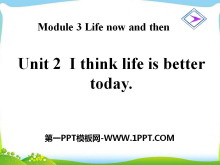 I think life is better todayLife now and then PPTn