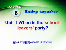 When is the school-leavers'party?Eating together PPTn3
