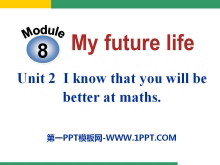 I know that you will be better at mathsMy future life PPTn
