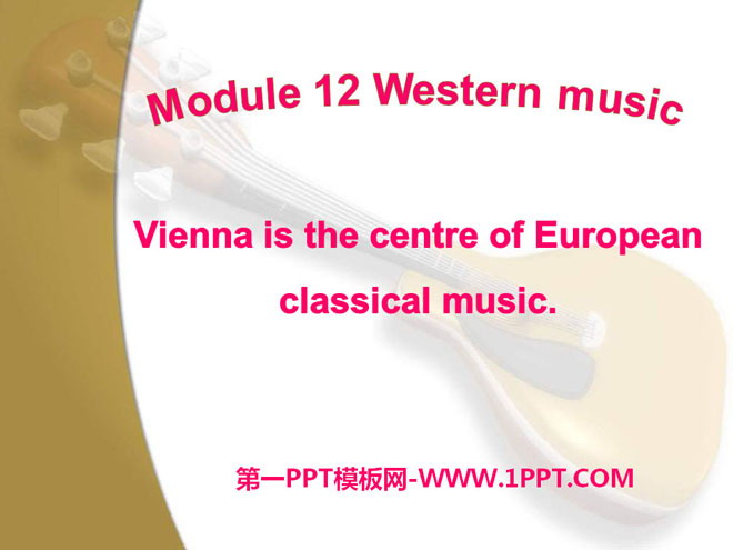 Vienna is the centre of European classical musicWestern music PPTμ2