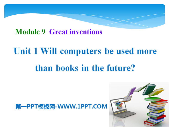 Will computers be used more than books in the future?Great inventions PPTμ3