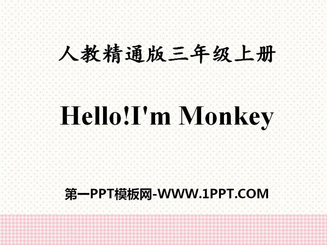 Hello!I\m MonkeyPPTn2